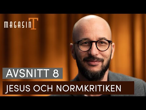 Jesus och normkritiken - Fredrik Wenell (Magasin T - del 8)