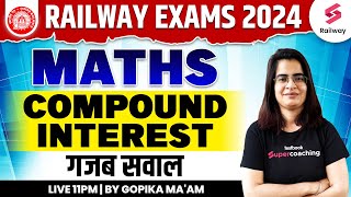 RRB Technician 2024 Maths || Compound Interest || गजब सवाल || Railway Maths Tricks By Gopika Ma'am