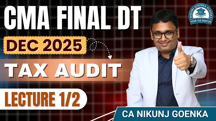 CMA FINAL DT | DEC 25 | TAX AUDIT | LECTURE 1 | ICMAI SUPPLEMENTARY PAPER | CA NIKUNJ GOENKA