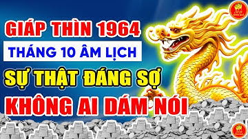 SỰ THẬT ĐÁNG SỢ Về Tuổi Giáp Thìn 1964 Không Ai Dám Nói Trong Tháng 10 Âm Lịch