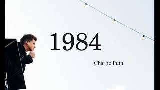 Video thumbnail of "Charlie Puth - 1984 (Lyrics)"