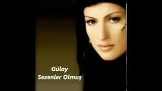 Gülay - Sezenler Olmuş