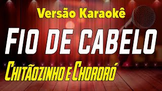 Chitãozinho e Xororó - Fio de cabelo - Karaokê