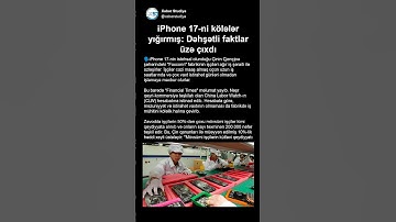 iPhone 17-ni kölələr yığırmış: Dəhşətli faktlar üzə çıxdı