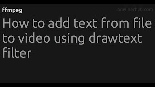How to add text from file to video using drawtext filter #ffmpeg