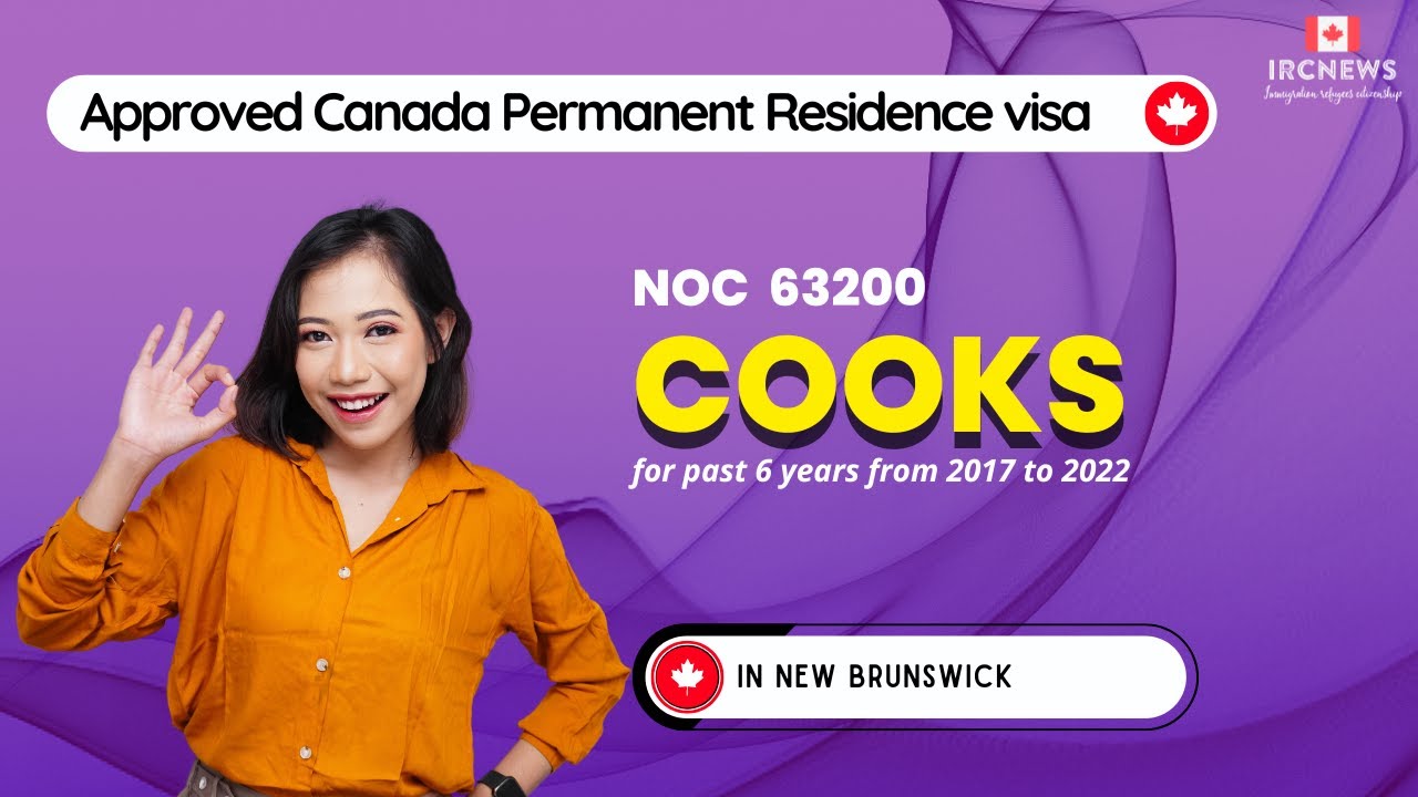 Approved Canada PR visa NOC 63200 Cooks in New Brunswick for 6 years