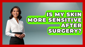 Is My Skin More Sensitive After Surgery? - The Operating Table