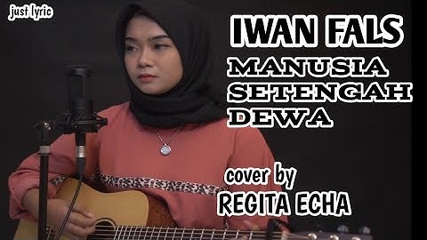 IWAN FALS | MANUSIA SETENGAH DEWA _|_ cover by REGITA ECHA