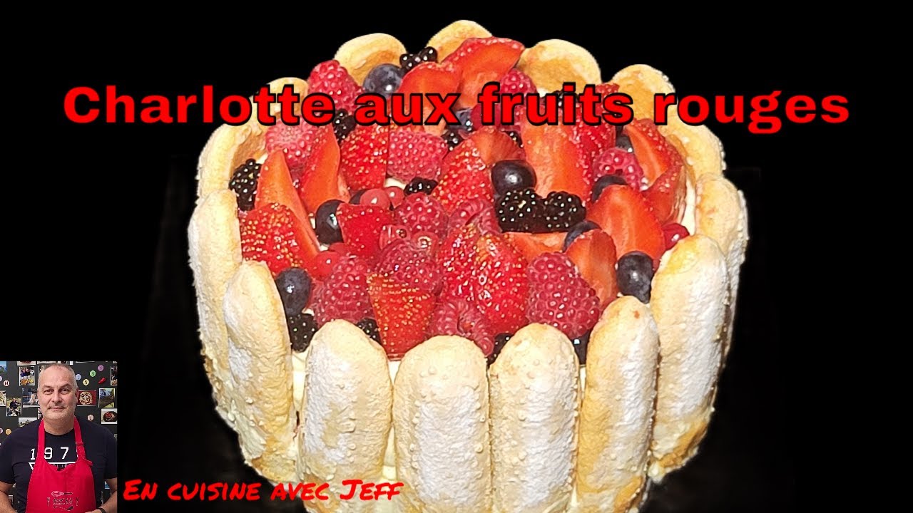 recette de charlotte aux fruits rouges - YouTube
