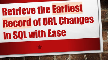 Retrieve the Earliest Record of URL Changes in SQL with Ease