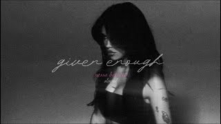 Nessa Barrett- Given Enough Slowed