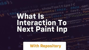 what is interaction to next paint inp
