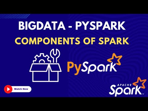 4. Components of spark | Bigdata PySpark Course