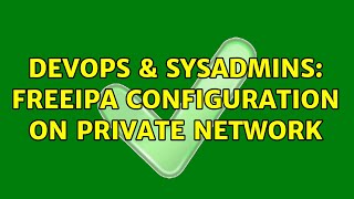 DevOps & SysAdmins: FreeIPA configuration on private network