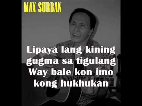 Max Surban--GUGMA SA TIGULANG (bata ug tigulang) with LYRICS