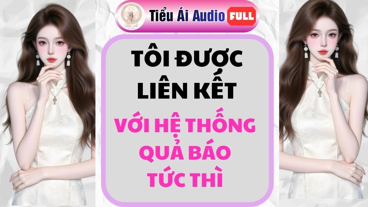 Truyện Audio | Tôi được liên kết với hệ thống quả báo tức thì | Tiểu Ái Audio 