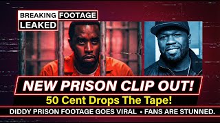New Diddy Prison Footage LEAKED By 50 Cent (Fans Are STUNNED!)