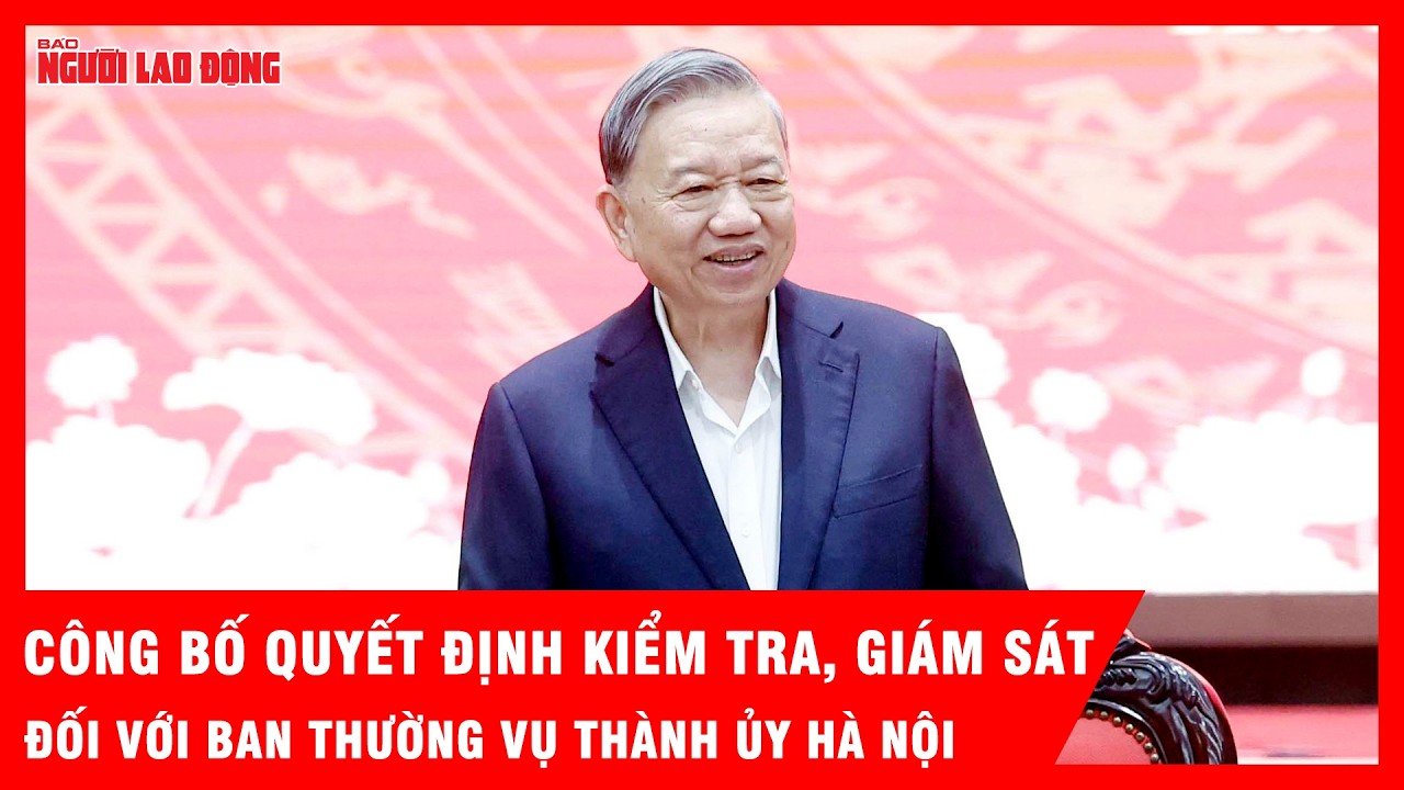 Công bố quyết định kiểm tra, giám sát đối với Ban Thường vụ Thành ủy Hà Nội | Tin tức