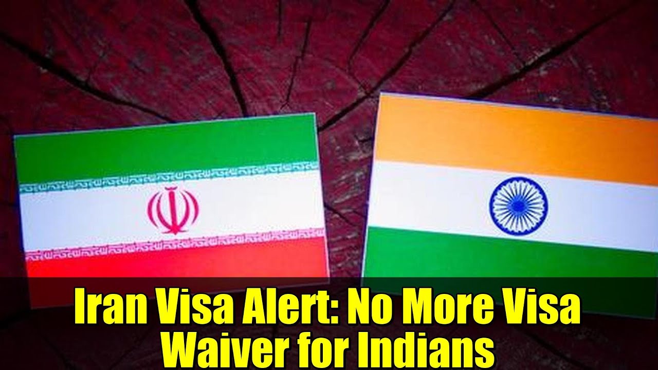 Iran Visa Alert: No More Visa Waiver for Indians | Travel Advisory