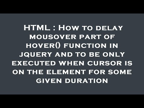 HTML : How to delay mousover part of hover() function in jquery and to be only executed when cursor