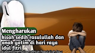 Kisah Nabi Muhammad SAW Dengan Anak Yatim Di Idul Fitri @CeritaislamiChannel1