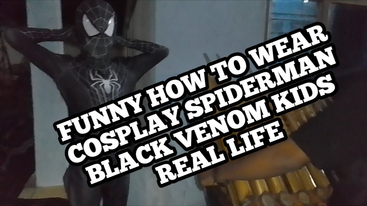 Funny How To Wear Cosplay Spiderman Black Venom Kids In Real Life