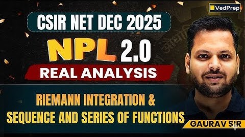Riemann Integration + Sequence & Series of Functions | NPL 2.0 Real Analysis | CSIR NET Dec 2025
