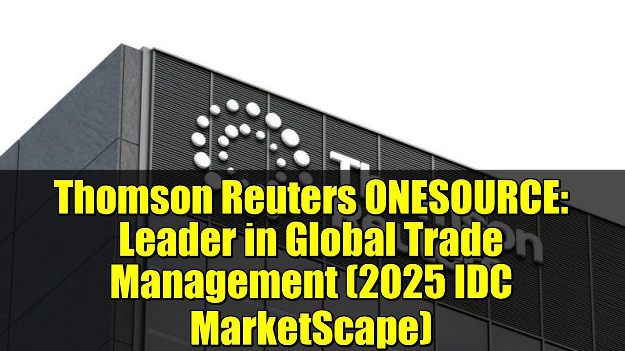 Thomson Reuters ONESOURCE: Leader in Global Trade Management (2025 IDC MarketScape)