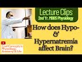 How does Hypo &amp; Hyper-Natremia (Na+) affect brain? (2nd Year MBBS)