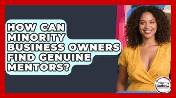 How Can Minority Business Owners Find Genuine Mentors? - Minority Business Success Experts