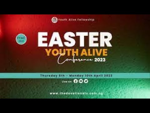 DAY 2, MORNING SESSION, EASTER YOUTH ALIVE CONFERENCE | FRIDAY, 7TH ...