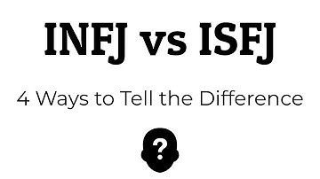 INFJ vs ISFJ - 4 Ways to Tell the Difference