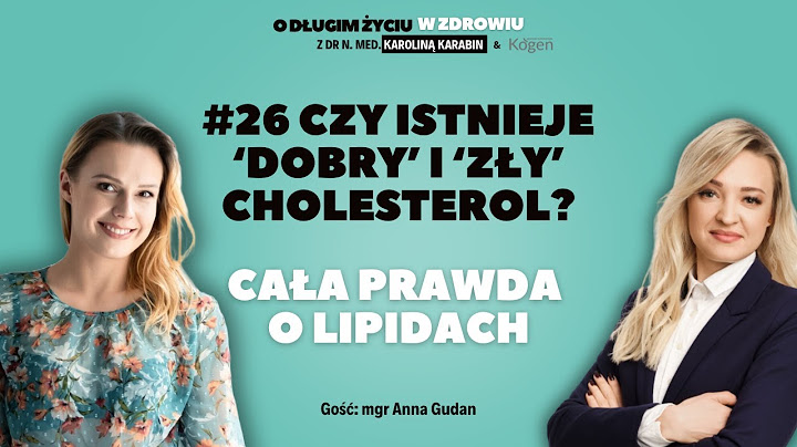 #26 Czy istnieje ‘dobry’ i ‘zły’ cholesterol? Cała prawda o lipidach mgr Anna Gudan