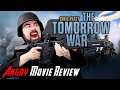 The Tomorrow War - Angry Movie Review