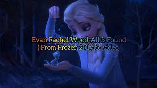 (FROZEN 2) ALL IS FOUND lyric video - EVAN RACHEL WOOD