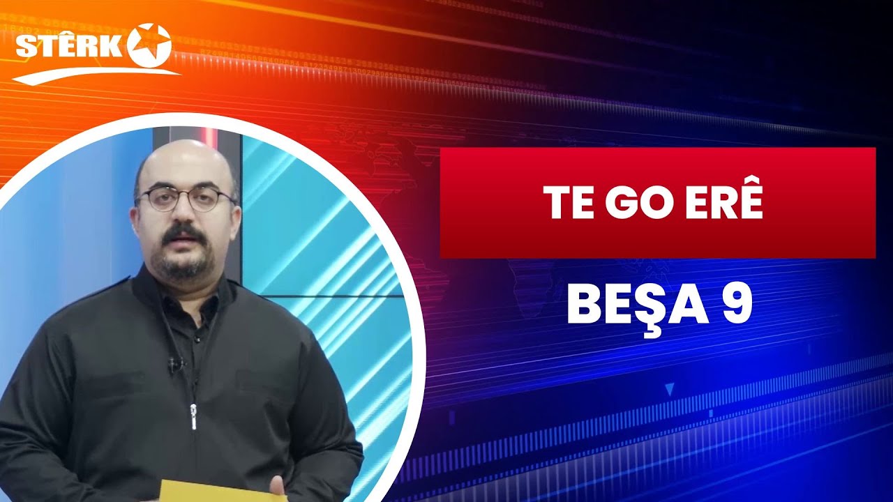 Te Go Erê - Beşa 9