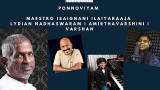 Video thumbnail of "Ponnoviyam - Maestro Isaignani Ilaiyaraaja | Lydian Nadhaswaram | Amirthavarshini | Varshan"