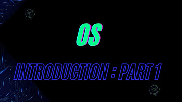 Operating Systems ( Chapter 1 : Introduction "Part 1" )