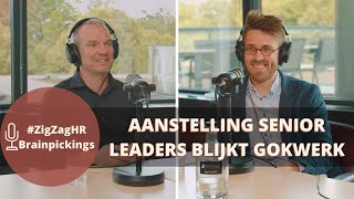 Aanstelling senior leaders blijkt gokwerk. Wat is er aan de hand? # 122