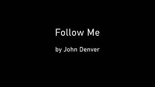 Follow Me  - John Denver [LYRICS]