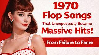 10 Forgotten 70s Flop Songs That Surprisingly Became Iconic Hits!