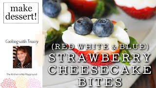 Red White & Blue Strawberry Cheesecake Bites