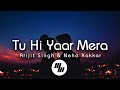 Lyrical tu hi yaar mera  rochakarijit sneha k  21 wave music