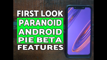Paranoid Android Pie Features; Paranoid Android Pie First Look (Beta Build)