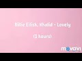 Billie Eilish, Khalid - Lovely  (3 hours)