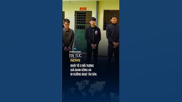 Khởi tố 3 đối tượng giả danh công an đi cưỡng đoạt tài sản