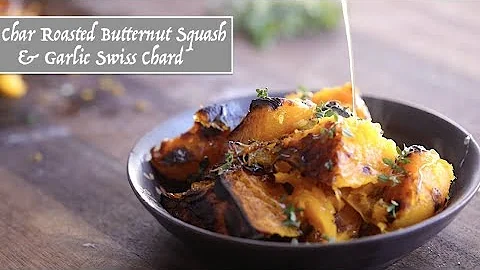 Char Roasted Butternut Squash & Garlic Swiss Chard...