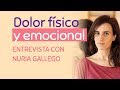 Dolor físico y emocional - Entrevista con Nuria Gallego