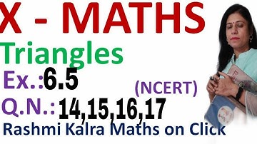 CLASS 10 MATHS NCERT CHAPTER 6 TRIANGLES EX 6.5 QUESTION 14,15,16,17