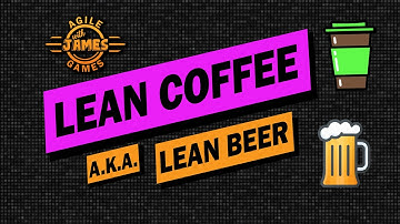 Lean Coffee Example - The Best Meeting Format EVER! - A.K.A. Lean Beer